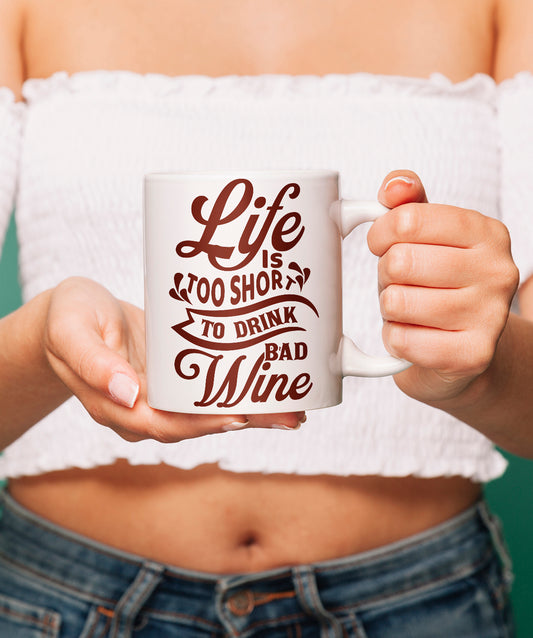 LIFE IS TOO SHORT TO DRINK BAD WINE