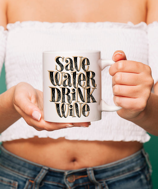 SAVE WATER DRINK WINE