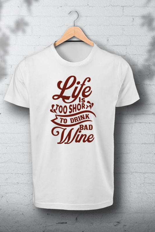 LIFE IS TOO SHORT TO DRINK BAD WINE